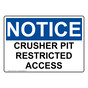 OSHA NOTICE Crusher Pit Restricted Access Sign ONE-37307