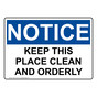 OSHA NOTICE Keep This Place Clean And Orderly Sign ONE-37125