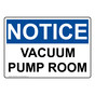 OSHA NOTICE Vacuum Pump Room Sign ONE-30120