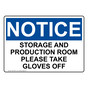 OSHA NOTICE Storage And Production Room Please Take Gloves Off Sign ONE-35975