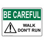 OSHA BE CAREFUL Walk Don't Run Sign With Symbol OBE-6355