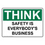 OSHA THINK Safety Is Everybody's Business Sign OTE-5680
