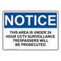 OSHA NOTICE 24 Hour Surveillance Trespassers Prosecuted Sign ONE-6025