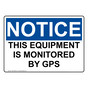 OSHA NOTICE THIS EQUIPMENT IS MONITORED BY GPS Sign ONE-50099