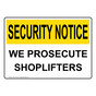 OSHA SECURITY NOTICE We Prosecute Shoplifters Sign OUE-13374