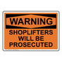 OSHA WARNING Shoplifters Will Be Prosecuted Sign OWE-13373