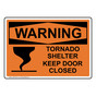 OSHA WARNING Tornado Shelter Keep Door Closed Sign With Symbol OWE-30374