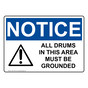 OSHA NOTICE All Drums In This Area Must Be Grounded Sign With Symbol ONE-1165