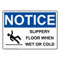 OSHA NOTICE Slippery Floor When Wet Or Cold Sign With Symbol ONE-38784