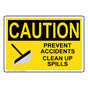 OSHA CAUTION Prevent Accidents Clean Up Spills Sign With Symbol OCE-18508