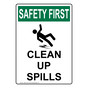 Portrait OSHA SAFETY FIRST Clean Up Spills Sign With Symbol OSEP-18512