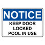 OSHA NOTICE Keep Door Locked Pool In Use Sign ONE-34606
