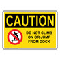 OSHA CAUTION Do Not Climb On Or Jump From Dock Sign With Symbol OCE-14437