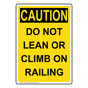 Portrait OSHA CAUTION Do Not Lean Or Climb On Railing Sign OCEP-28356