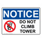 OSHA NOTICE Do Not Climb Tower Sign With Symbol ONE-28363