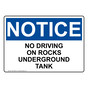 OSHA NOTICE No Driving On Rocks Underground Tank Sign ONE-33602
