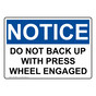 OSHA NOTICE Do Not Back Up With Press Wheel Engaged Sign ONE-33864