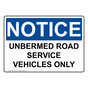 OSHA NOTICE Unbermed Road Service Vehicles Only Sign ONE-39107