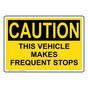 OSHA CAUTION This Vehicle Makes Frequent Stops Sign OCE-14414