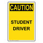 Portrait OSHA CAUTION Student Driver Sign OCEP-9553