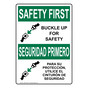 English + Spanish OSHA SAFETY FIRST Buckle Up For Safety Sign With Symbol OSB-1496