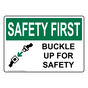 OSHA SAFETY FIRST Buckle Up For Safety Sign With Symbol OSE-1496