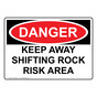OSHA DANGER KEEP AWAY SHIFTING ROCK RISK AREA Sign ODE-50047