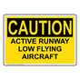 OSHA Active Runway Low Flying Aircraft Sign OCE-50590
