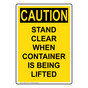 Portrait OSHA CAUTION Stand Clear When Container Is Lifted Sign OCEP-14531
