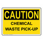 OSHA CAUTION CHEMICAL WASTE PICK-UP Sign OCE-50298