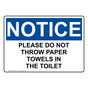 OSHA NOTICE Please Do Not Throw Paper Towels In The Toilet Sign ONE-34428