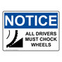 OSHA NOTICE All Drivers Must Chock Wheels Sign With Symbol ONE-1160