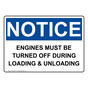 OSHA NOTICE Engines Must Be Turned Off During Loading Sign ONE-2805