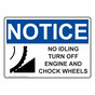 OSHA NOTICE No Idling Turn Off Engine And Chock Wheels Sign With Symbol ONE-4735