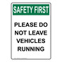 Portrait OSHA SAFETY FIRST Please Do Not Leave Vehicles Running Sign OSEP-8366