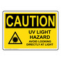 OSHA CAUTION UV Light Hazard Avoid Looking Sign With Symbol OCE-28586