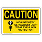 OSHA CAUTION High Intensity Ultraviolet Light Sign With Symbol OCE-3650