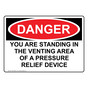 OSHA DANGER YOU ARE STANDING IN THE VENTING AREA Sign ODE-50060