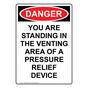 Portrait OSHA DANGER YOU ARE STANDING IN THE VENTING AREA Sign ODEP-50060