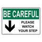 OSHA BE CAREFUL Please Watch Your Step [Down Arrow] Sign With Symbol OBE-28399