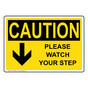 OSHA CAUTION Please Watch Your Step [Down Arrow] Sign With Symbol OCE-28399