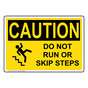 OSHA CAUTION Do Not Run Or Skip Steps Sign With Symbol OCE-9500