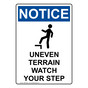 Portrait OSHA NOTICE Uneven Terrain Watch Your Step Sign With Symbol ONEP-28331