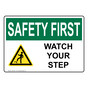 OSHA SAFETY FIRST Watch Your Step Sign With Symbol OSE-6441