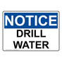 OSHA NOTICE Drill Water Sign ONE-36830