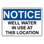 OSHA NOTICE Well Water In Use At This Location Sign ONE-36906