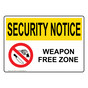 OSHA SECURITY NOTICE Weapon Free Zone Sign With Symbol OUE-16323
