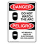 English + Spanish OSHA DANGER Do Not Watch The Arc With Symbol Sign With Symbol ODB-2530