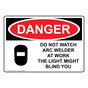 OSHA DANGER Do Not Watch Arc Welder At Work With Symbol Sign With Symbol ODE-2525