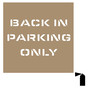 Back In Parking Only Stencil for Parking Control NHE-19030